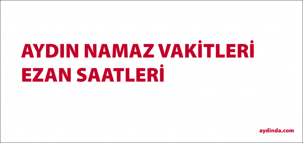 Aydın namaz vakitleri ve ezan saatleri