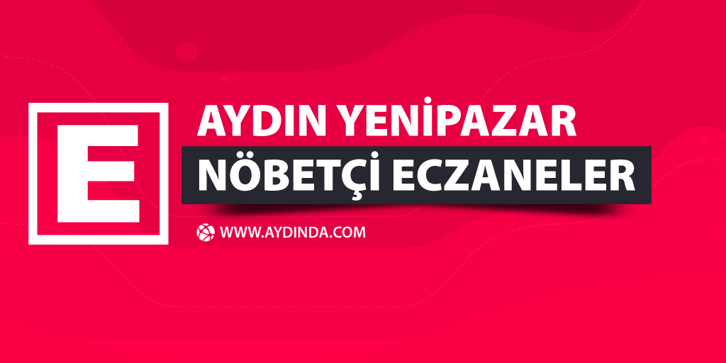 Aydın Yenipazar Nöbetçi Eczaneler
